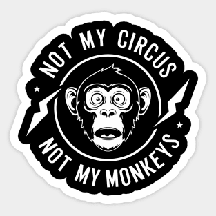 Not My Circus Not My Monkeys Sarcastic Attitude Sticker